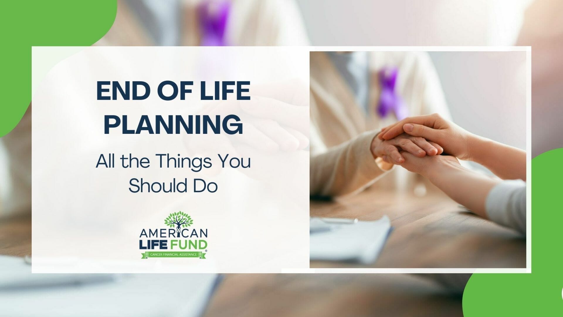 Blog feature image with an american life fund agent holding someone's hand and a caption that says end of life planning