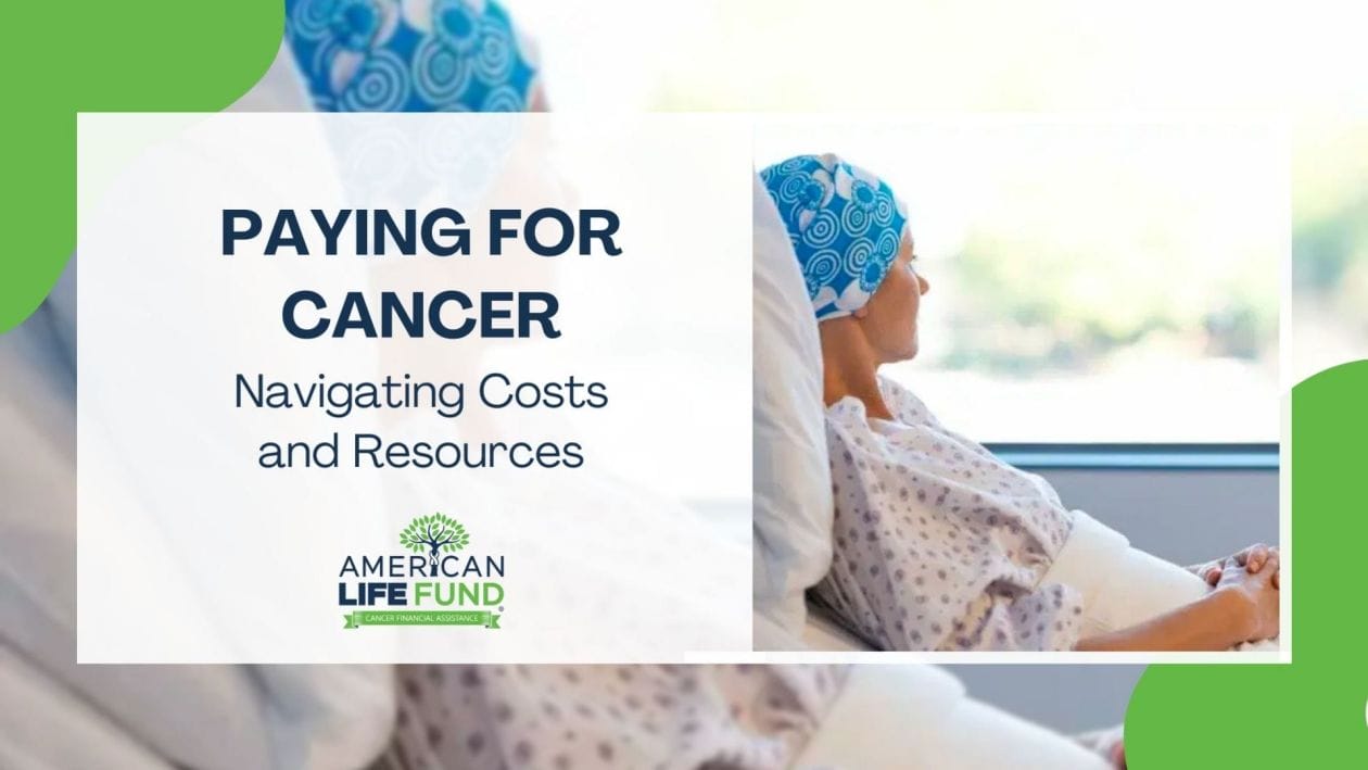 Featured image for the blog post 'How to Pay For Cancer' showing a contemplative patient in a hospital gown, looking out a window, with the title 'PAYING FOR CANCER - Navigating Costs and Resources' prominently displayed, accompanied by the American Life Fund logo for cancer financial assistance.