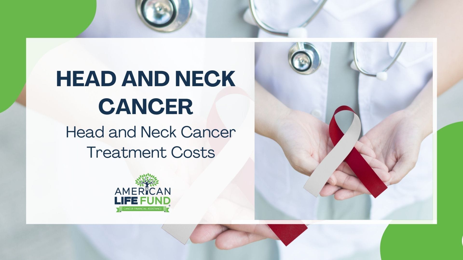An informative graphic highlighting "Head and Neck Cancer Treatment Costs" with a two-sided layout. On the left, a medical professional in a white coat with a stethoscope around their neck, indicative of medical care. On the right, two hands gently holding a burgundy and cream awareness ribbon, symbolizing support for head and neck cancer. The American Life Fund logo is present, indicating financial assistance for cancer care.
